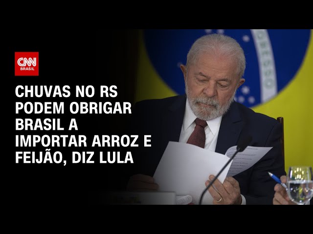 ⁣Chuvas no RS podem obrigar Brasil a importar arroz e feijão, diz Lula | LIVE CNN