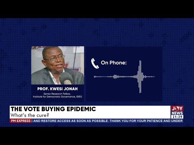 The Vote-Buying Epidemic: It's wrong to turn an election into auction - Prof. Kwesi Jonah.