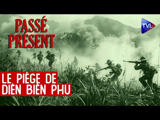 ⁣Diên Biên Phu : chronique d'une défaite annoncée - Le Nouveau Passé-Présent - TVL