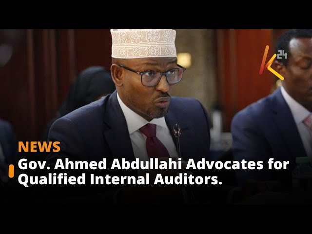 ⁣Governor Ahmed Abdullahi Advocates for Qualified Internal Auditors in County Governments