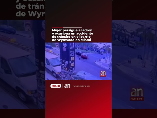 ⁣Mujer persigue a ladrón y ocasiona un accidente de tránsito en el barrio de Wynwood en Miami
