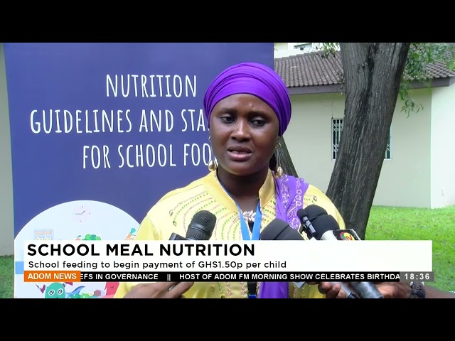 School Meal Nutrition: School feeding to begin payment of GHS1.50p per child - Apomuden -Adom News.