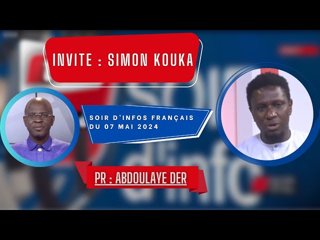 ⁣SOIR D'INFO - Français - Pr : Abdoulaye Der - Invité : Simon Kouka - 07 Mai 2024