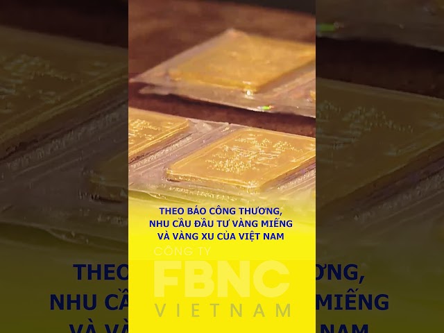 ⁣Nhu cầu vàng của Việt Nam tăng mạnh nhất từ năm 2015