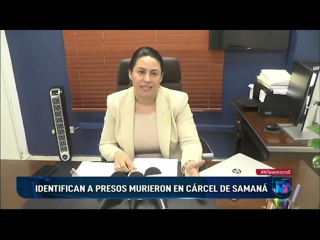 ⁣Identifican a presos murieron en cárcel de Samaná