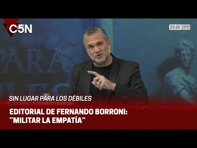 ⁣EDITORIAL de FERNANDO BORRONI en SIN LUGAR PARA LOS DÉBILES: ¨MILITAR LA EMPATÍA¨