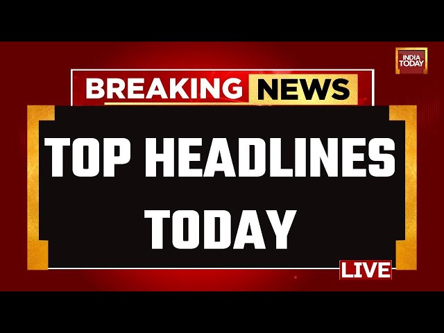 ⁣INDIA TODAY LIVE: Top News Of The Day LIVE | Breaking News | Lok Sabha 2024 News | Headlines Today