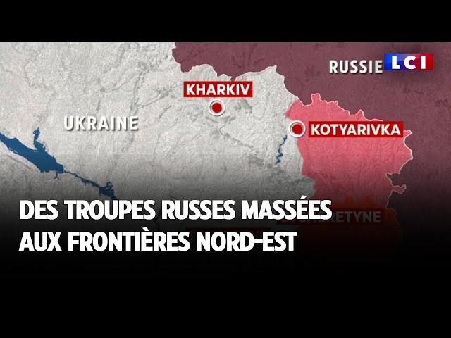 ⁣Des troupes russes massées aux frontières nord-est