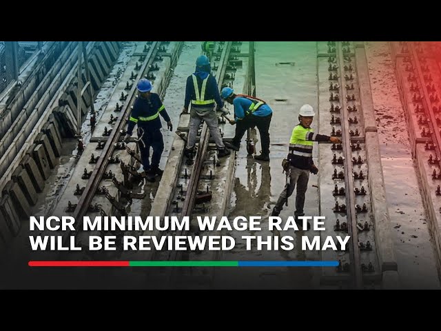 ⁣NCR minimum wage rate will be reviewed this May | ABS-CBN News