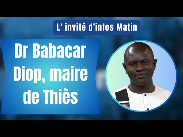 ⁣L' invité d'infos Matin : Dr Babacar Diop, maire de Thiès