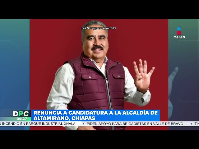 Oscar Pinto renuncia a candidatura a la alcaldía de Altamirano, Chiapas | DPC con Nacho Lozano