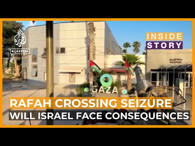 ⁣Will Israel face consequences for seizing the Rafah Crossing? | Inside Story