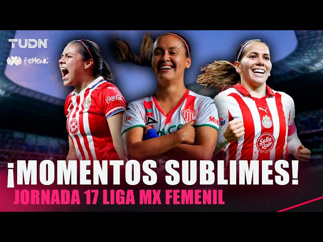¡TODO LISTO PARA LA LIGUILLA! Los MOMENTOS SUBLIMES de Jornada 17 de la Liga MX Femenil | TUDN