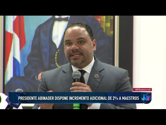 Presidente Abinader aprueba incremento adicional de 2% a maestros