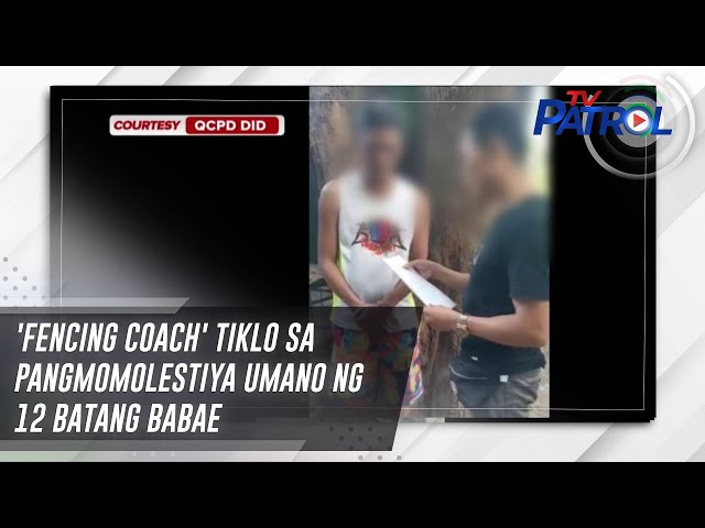 ⁣'Fencing coach' tiklo sa pangmomolestiya umano ng 12 batang babae | TV Patrol