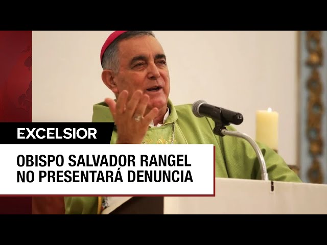 ⁣Obispo Salvador Rangel no presentará denuncia por su desaparición