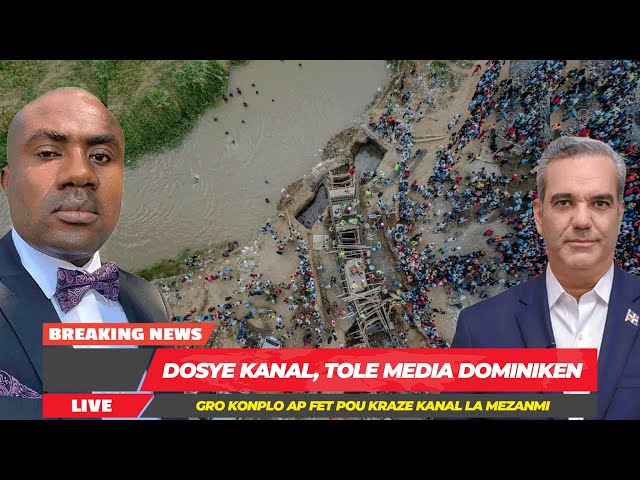 Gro Konplo Pou Krazer Kanal La, Media Dominiken Yo Ap Priyé Tout Sen Pou Sa, Ayisyen Dwe Veye