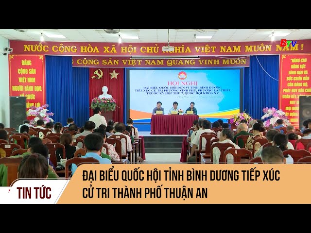 Đại biểu Quốc hội tỉnh Bình Dương tiếp xúc cử tri thành phố Thuận An