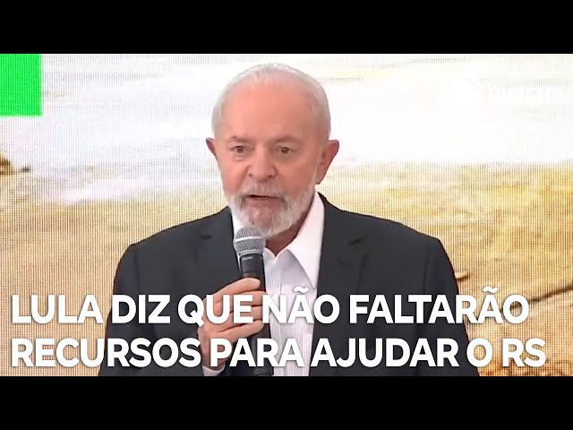 Lula diz que não faltarão recursos para ajudar o Rio Grande do Sul