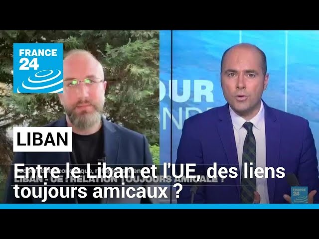 Entre le Liban et l'Union européenne, des liens toujours amicaux ? • FRANCE 24