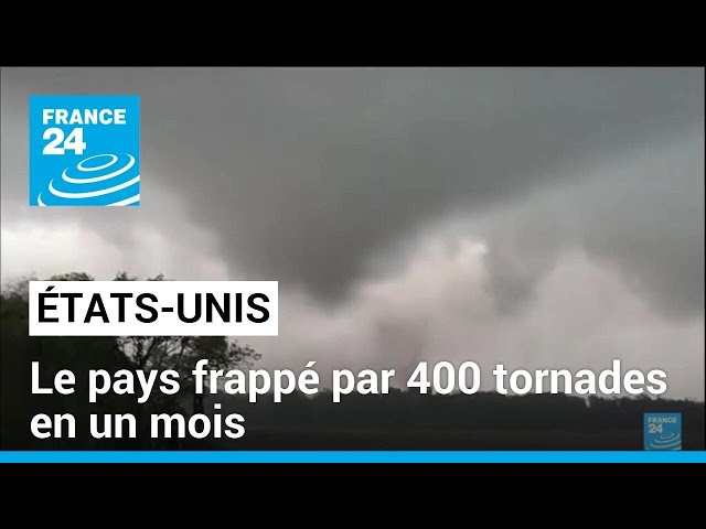 Les États-Unis frappés par 400 tornades en un mois • FRANCE 24