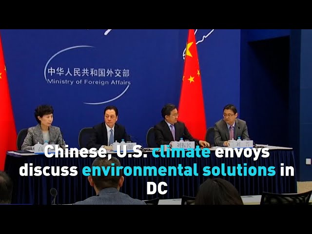 ⁣Chinese, U.S. climate envoys discuss environmental solutions in DC