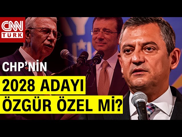 CHP'de "2028'de Cumhurbaşkanı Adayı Kim Olacak" Sorunu Erken Başladı! Özgür Özel