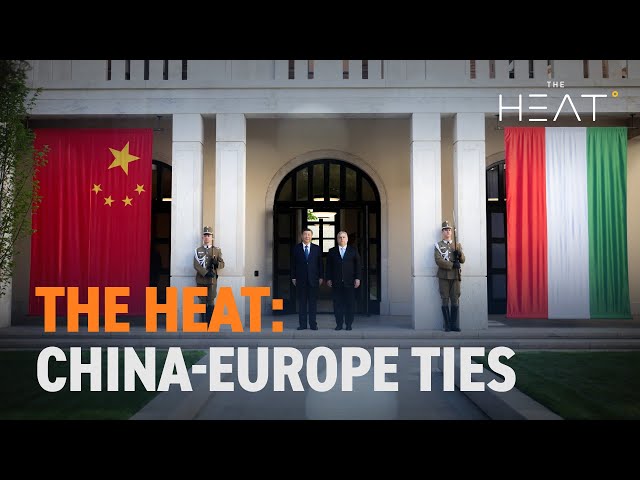 ⁣The Heat: China-Europe Ties