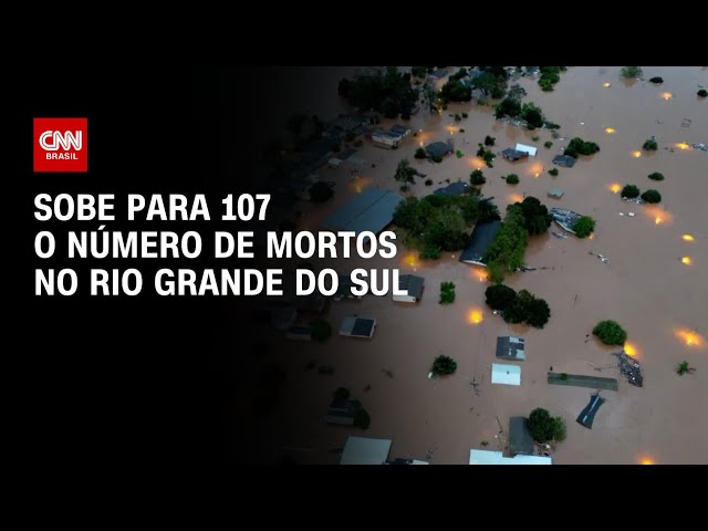 ⁣Sobe para 107 o número de mortos no Rio Grande do Sul | CNN PRIME TIME