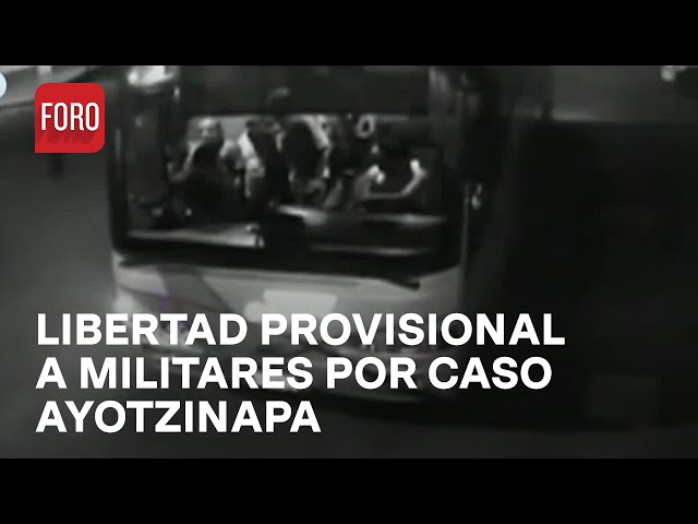 ⁣Saldrán en libertad provisional 8 militares involucrados en caso Ayotzinapa - Las Noticias