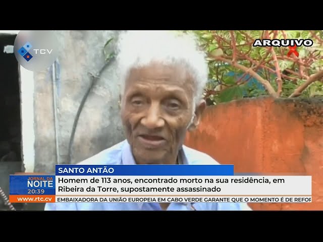 ⁣Homem de 113 anos, encontrado morto na sua residência, em Ribeira da Torre, supostamente assassinado