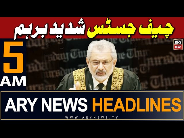 ARY News 5 AM Headlines 10th May 2024 | Chief Justice Strict Remarks