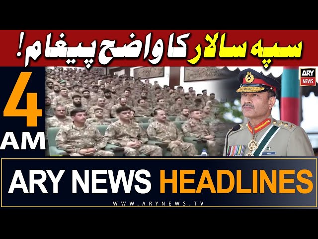 ARY News 4 AM Headlines 10th May 2024 | COAS General Syed Asim Munir Clear Message