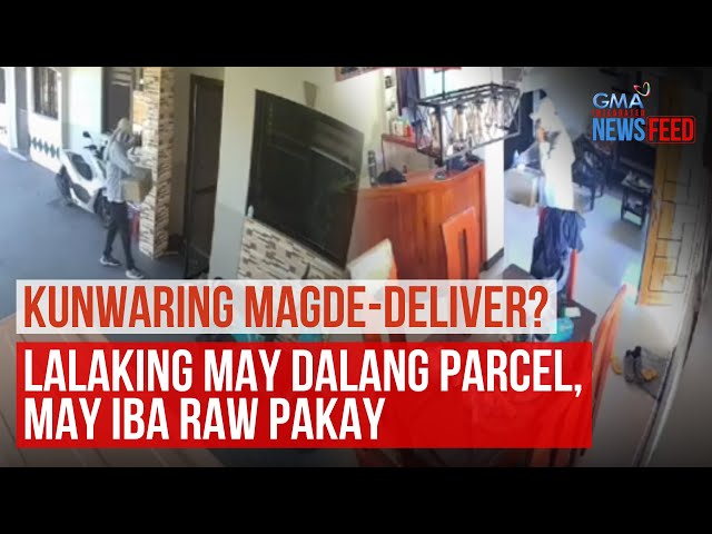 ⁣Kunwaring magde-deliver? – Lalaking may dalang parcel, may iba raw pakay | GMA Integrated Newsfeed