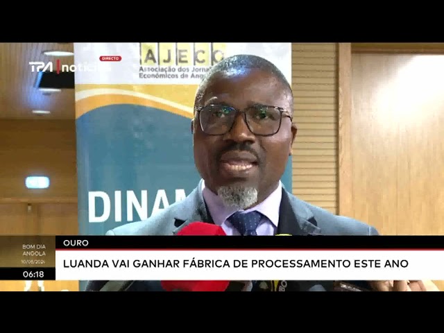 ⁣Ouro - Luanda vai ganhar fábrica de processamento este ano