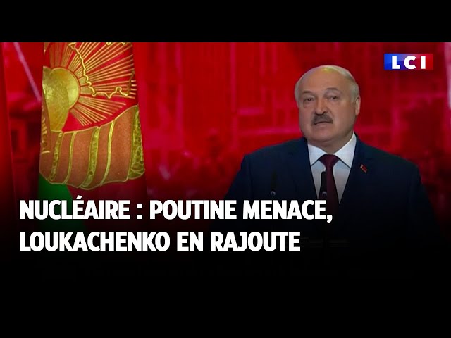 ⁣Nucléaire : Poutine menace, Loukachenko en rajoute