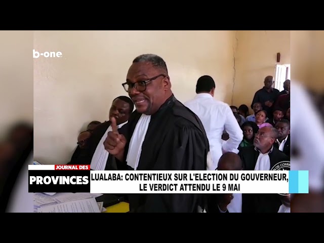 ⁣Lualaba : contentieux sur l’élection du gouverneur, le verdict attendu le 09 mai