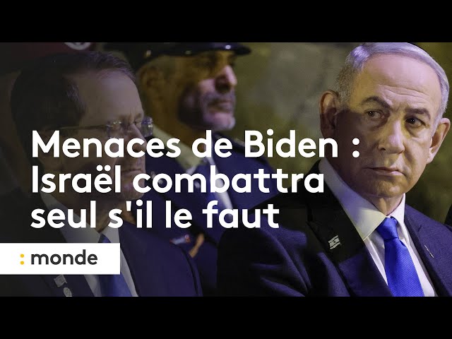 ⁣Menaces de Biden : Israël combattra seul s'il le faut