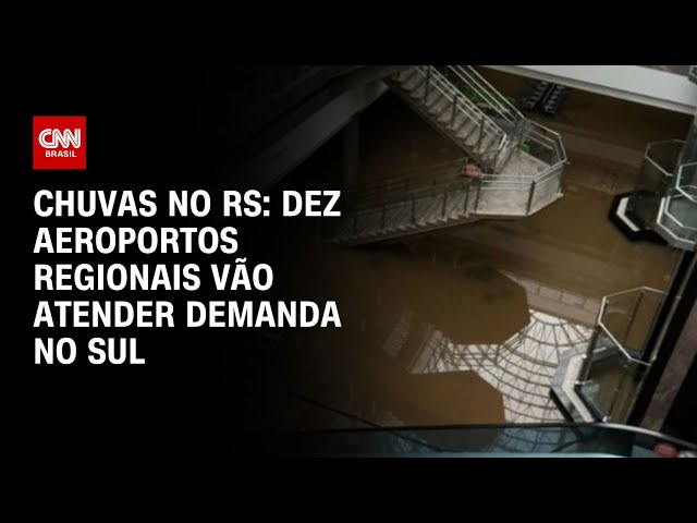 Chuvas no RS: dez aeroportos regionais vão atender demanda no Sul | LIVE CNN