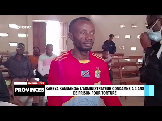 ⁣Kabeya KAMUANGA : L’administrateur condamné à 4 ans de prison pour torture