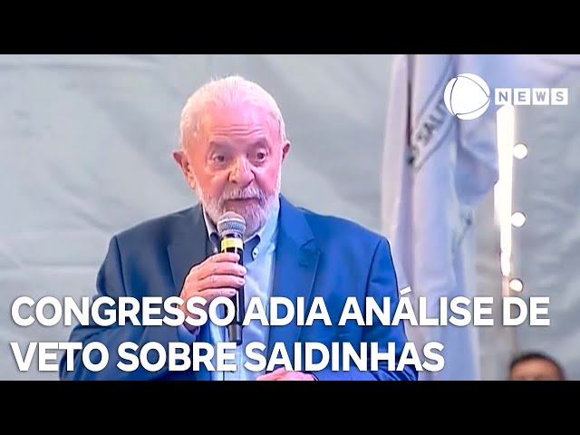 ⁣Congresso adia análise de veto de Lula sobre saidinhas