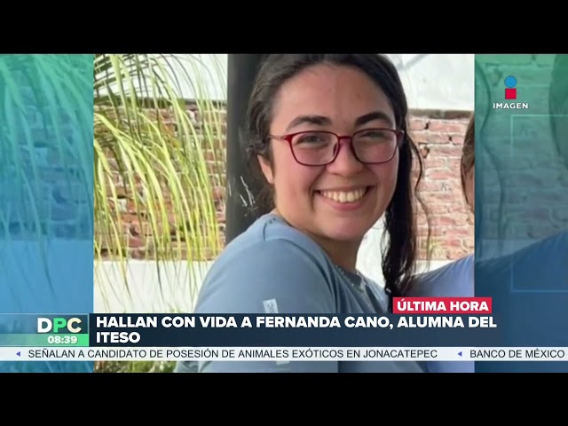 ⁣Hallan con vida a Fernanda Cano, alumna del ITESO en Jalisco