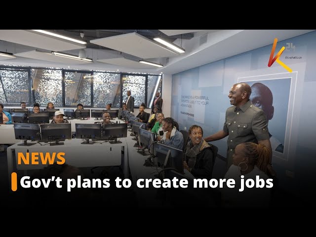 “Gov’t plans to create more jobs,” President Ruto