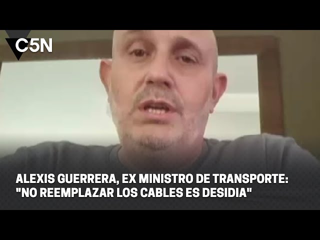 ⁣ALEXIS GUERRERA, EX MINISTRO de TRANSPORTE: "NO REEMPLAZAR los CABLES es DESIDIA"