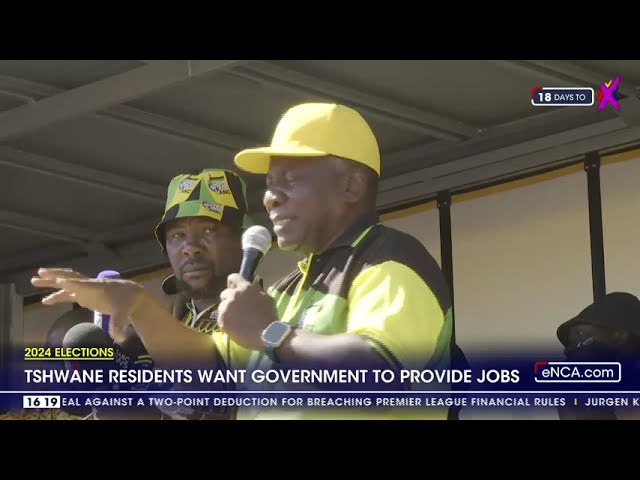 ⁣2024 Elections | 'We want jobs,' Tshwane residents tell Ramaphosa