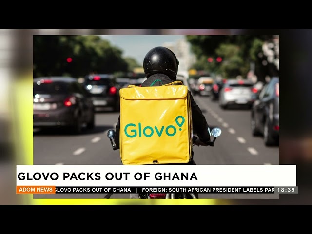 ⁣Glovo Packs Out Of Ghana - Dwadie - Adom TV Evening News (10-5-24)