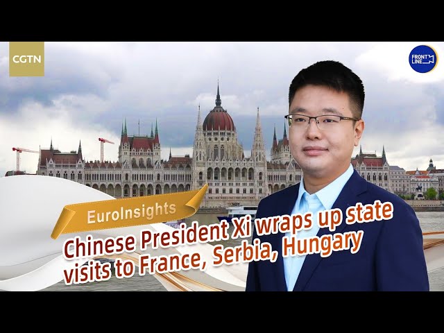 ⁣Chinese President Xi wraps up state visits to France, Serbia, Hungary