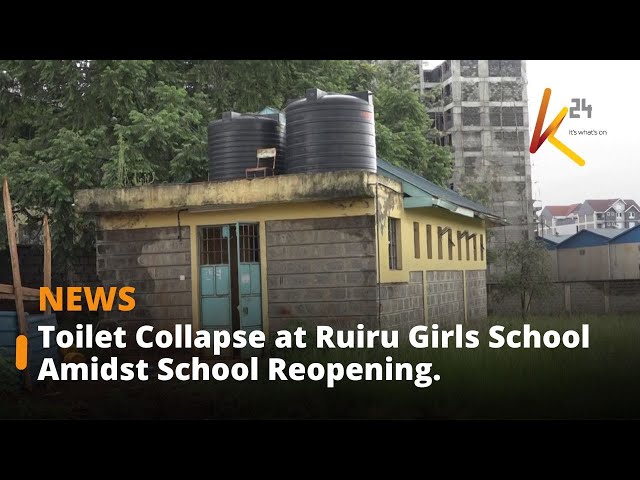 Floods Cause Toilet Collapse at Ruiru Girls School Amidst School Reopening.