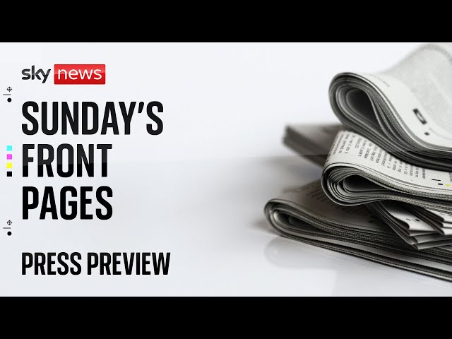 Press Preview: A first look at Sunday's newspaper front pages