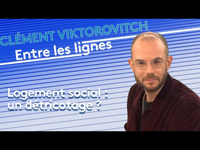 ⁣Clément Viktorovitch : logement social, un détricotage ?